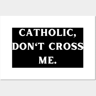 I am not catholic, don't cross me Posters and Art